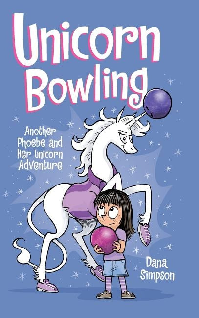 Unicorn Bowling: Another Phoebe and Her Unicorn Adventure by Simpson, Dana