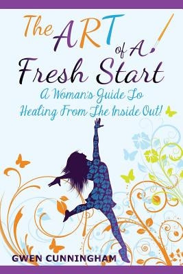 The Art of a Fresh Start by Cunningham, Gwen