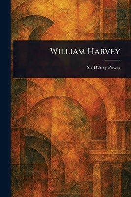 William Harvey by Power, D'Arcy
