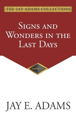 Signs and Wonders in the Last Days by Adams, Jay E.