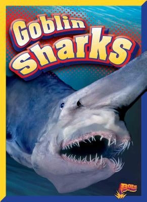 Goblin Sharks by Alderman, Christine Thomas