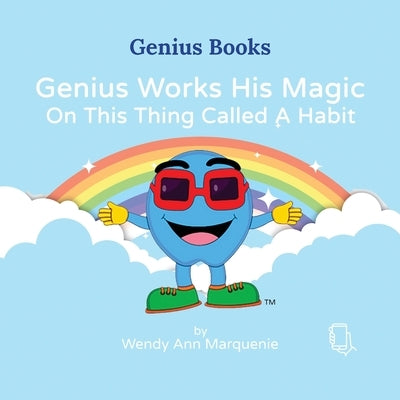 Genius Works His Magic On This Thing Called A Habit by Marquenie, Wendy Ann