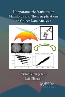 Nonparametric Statistics on Manifolds and Their Applications to Object Data Analysis by Patrangenaru, Victor