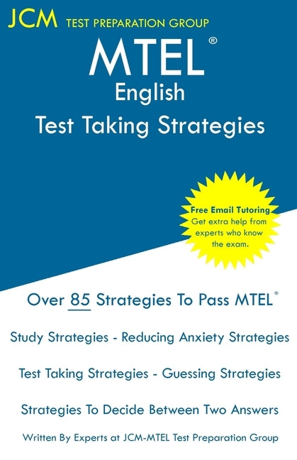 MTEL English - Test Taking Strategies: MTEL 07 - Free Online Tutoring - New 2020 Edition - The latest strategies to pass your exam. by Test Preparation Group, Jcm-Mtel