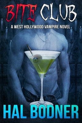 Bite Club: A West Hollywood Vampire Novel by Bodner, Hal