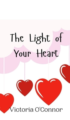 The Light of Your Heart by O'Connor, Victoria