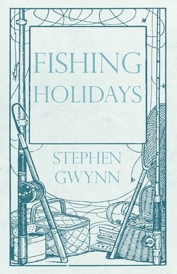 Fishing Holidays by Gwynn, Stephen