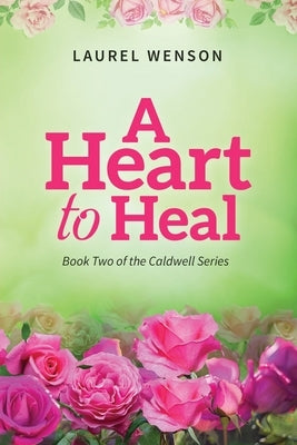 A Heart to Heal by Wenson, Laurel
