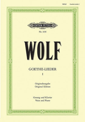 Goethe-Lieder -- 51 Songs: Songs Nos. 1-11. Original Keys by Wolf, Hugo