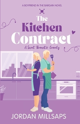 The Kitchen Contract: A Sweet Romantic Comedy by Millsaps, Jordan
