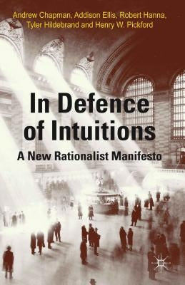 In Defense of Intuitions: A New Rationalist Manifesto by Chapman, A.