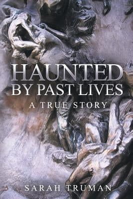 Haunted by Past Lives by Truman, Sarah