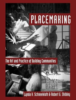 Placemaking: The Art and Practice of Building Communities by Schneekloth, Lynda H.