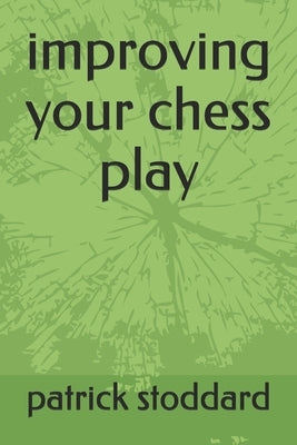 improving your chess play by Stoddard, Patrick