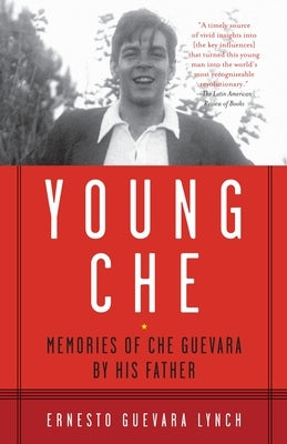 Young Che: Memories of Che Guevara by His Father by Guevara Lynch, Ernesto