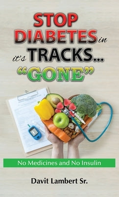 STOP DIABETES in it`s TRACKS... GONE by Lambert, Davit E.