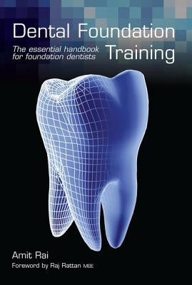 Dental Foundation Training: The Essential Handbook for Foundation Dentists by Rai, Amit