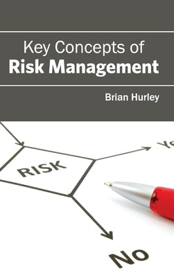 Key Concepts of Risk Management by Hurley, Brian