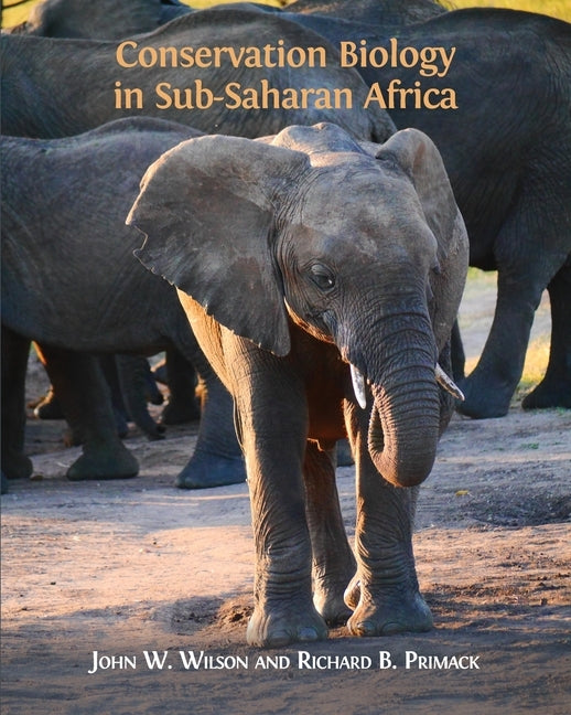 Conservation Biology in Sub-Saharan Africa by Wilson, John W.