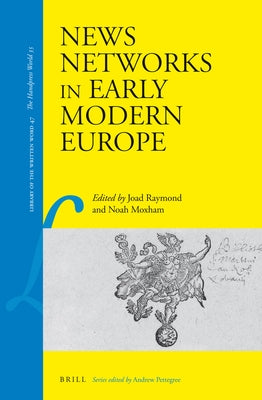 News Networks in Early Modern Europe by Raymond, Joad
