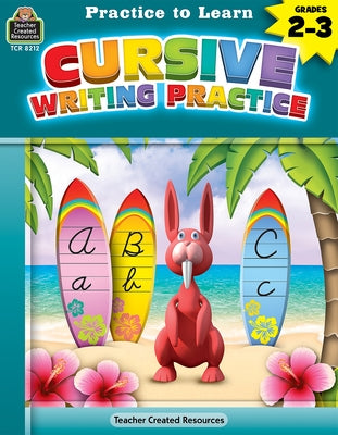 Practice to Learn: Cursive Writing Practice (Gr. 2-3) by Migliaccio, Eric
