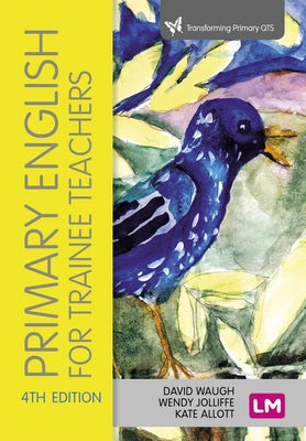 Primary English for Trainee Teachers by Waugh, David