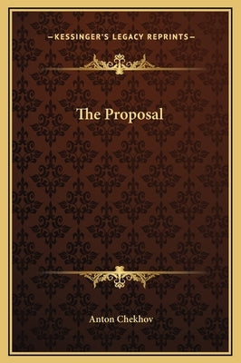 The Proposal by Chekhov, Anton