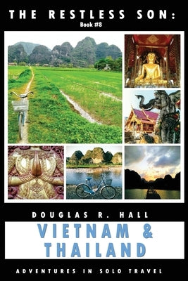The Restless Son: Vietnam & Thailand: Adventures in Solo Travel by Hall, Douglas R.