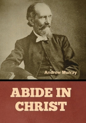 Abide In Christ by Murray, Andrew
