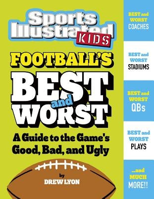 Football's Best and Worst: A Guide to the Game's Good, Bad, and Ugly by Lyon, Drew