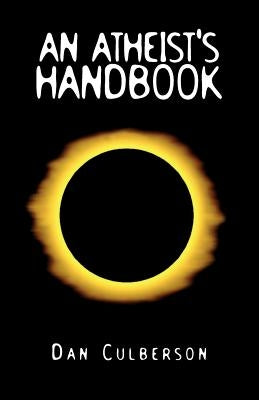 An Atheist's Handbook by Culberson, Dan