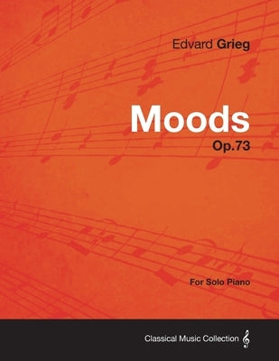 Moods Op.73 - For Solo Piano by Grieg, Edvard