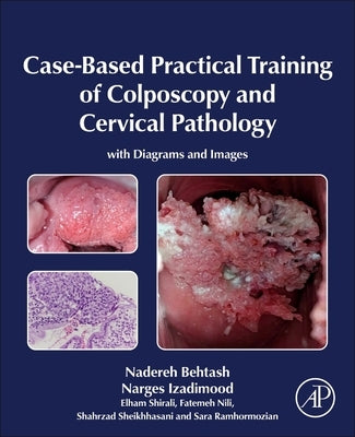 Case-Based Practical Training of Colposcopy and Cervical Pathology: With Diagrams and Images by Behtash, Nadereh