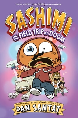 Sashimi and the Field Trip of Doom by Santat, Dan