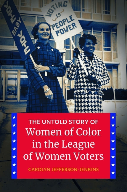The Untold Story of Women of Color in the League of Women Voters by Jefferson-Jenkins, Carolyn