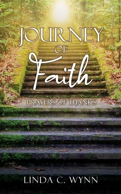 JOURNEY of FAITH: PRAYERS of THANKS by Wynn, Linda C.