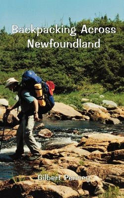 Backpacking Across Newfoundland by Penney, Gilbert