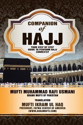 Companion of Hajj: Your Step by Step Guide to Perform Hajj Correctly by Ul Haq, Mufti Ikram