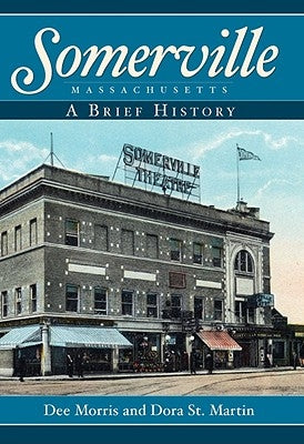 Somerville, Massachusetts:: A Brief History by Morris, Dee