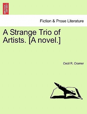 A Strange Trio of Artists. [a Novel.] by Cramer, Cecil R.