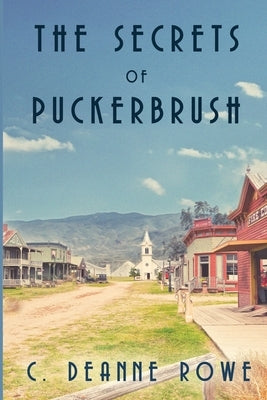 The Secrets of Puckerbrush by Rowe, C. Deanne