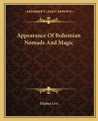 Appearance Of Bohemian Nomads And Magic by Levi, Eliphas