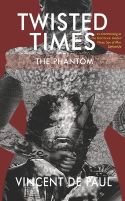 Twisted Times: The Phantom by De Paul, Vincent