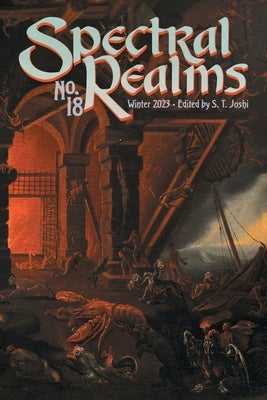 Spectral Realms No. 18: Winter 2023 by Joshi, S. T.