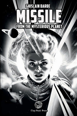 Missile from the Mysterious Planet by Barbe, Ghislain