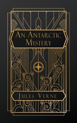 An Antarctic Mystery by Verne, Jules