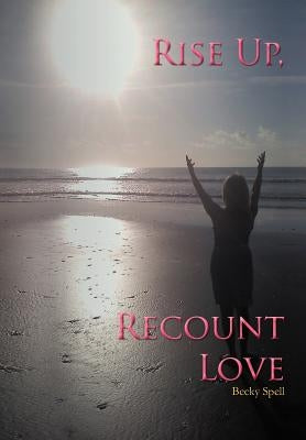 Rise Up, Recount Love by Spell, Becky