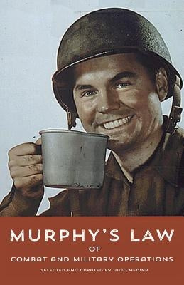 Murphy's Law of Military and Combat Operations by Medina, Julio
