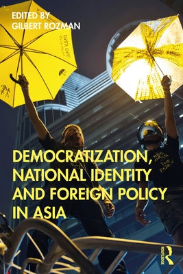 Democratization, National Identity and Foreign Policy in Asia by Rozman, Gilbert