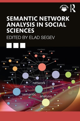 Semantic Network Analysis in Social Sciences by Segev, Elad